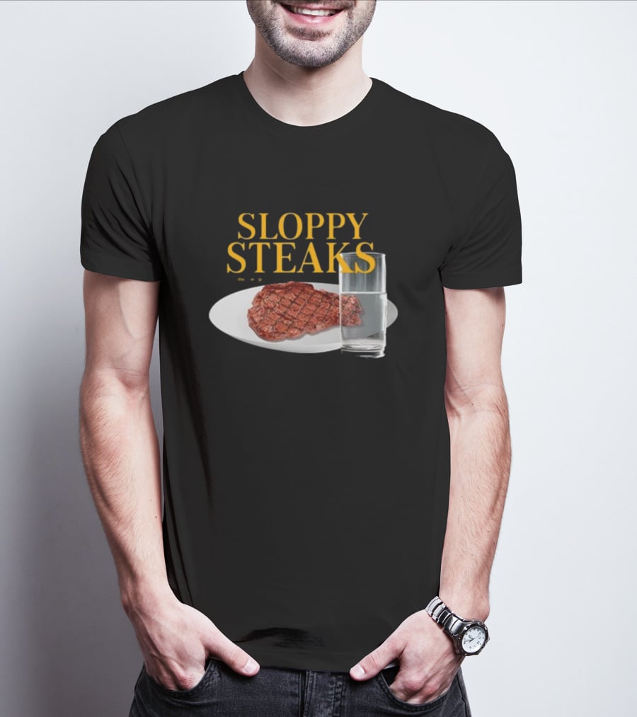 SLOPPY STEAKS Plate With Glass Of Water T-Shirt