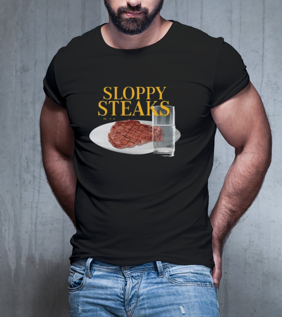SLOPPY STEAKS Plate With Glass Of Water T-Shirt