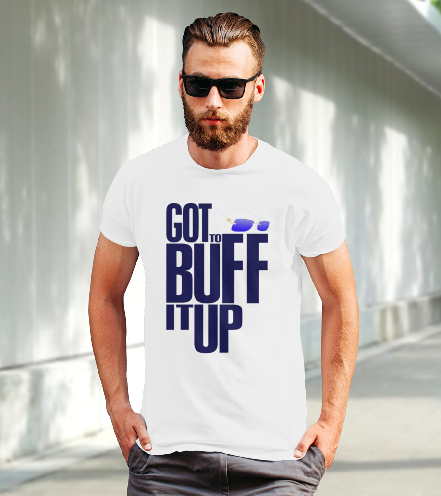 Got To Buff It Up With Sunglasses T-Shirt