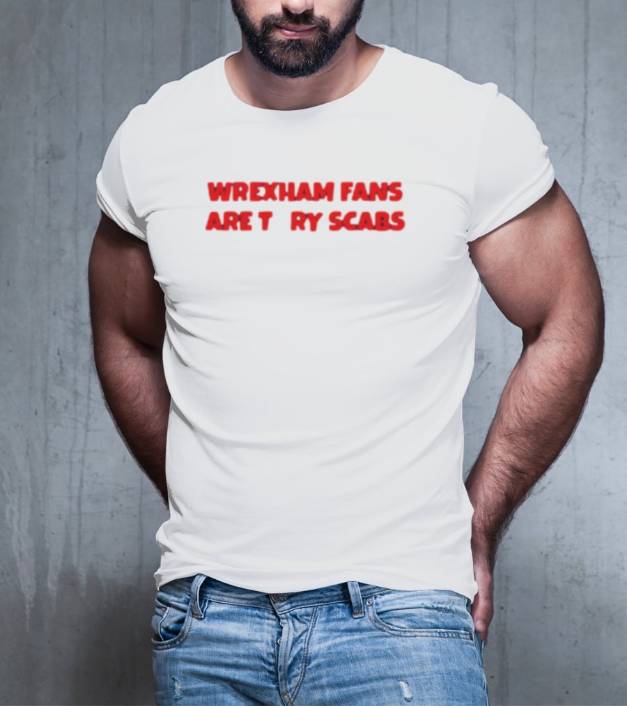 Wrexham Fans Are Tory Scabs Red T-Shirt