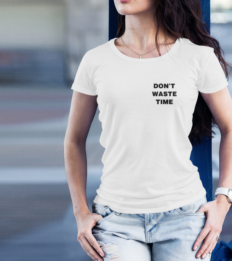 DON'T WASTE TIME T-Shirt