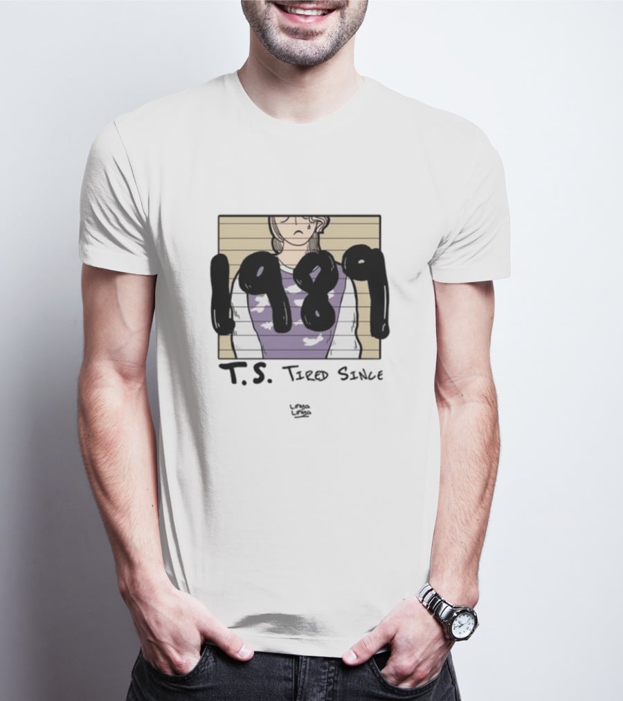 T.S. 1989 Tired Since Linyalinya T-Shirt