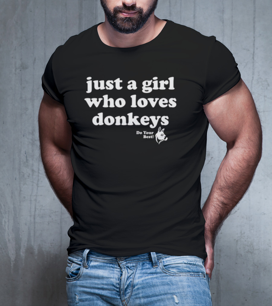 Just A Girl Who Loves Donkeys Do Your Best T-Shirt