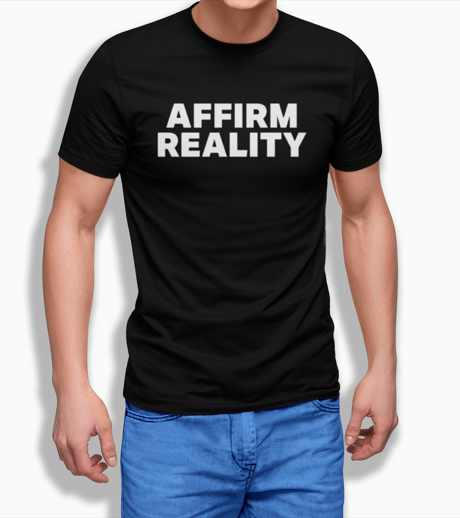 AFFIRM REALITY T-Shirt