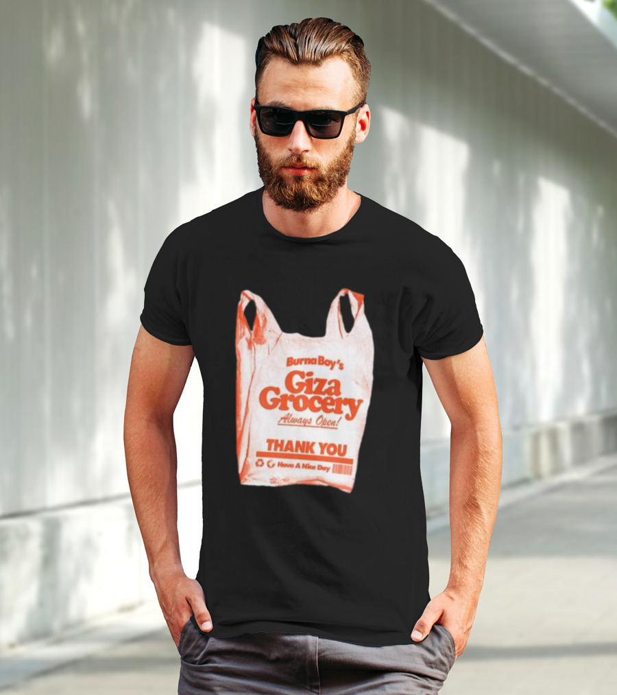 Burna Boy Giza Grocery Always Open Thank You Have A Nice Day T-Shirt