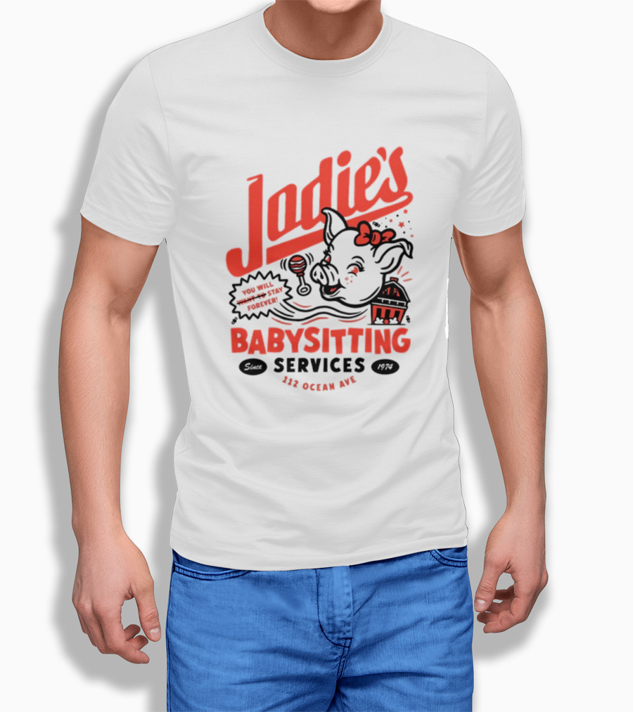 Jodie's Babysitting Services 112 Ocean Ave You Will Stay Forever T-Shirt