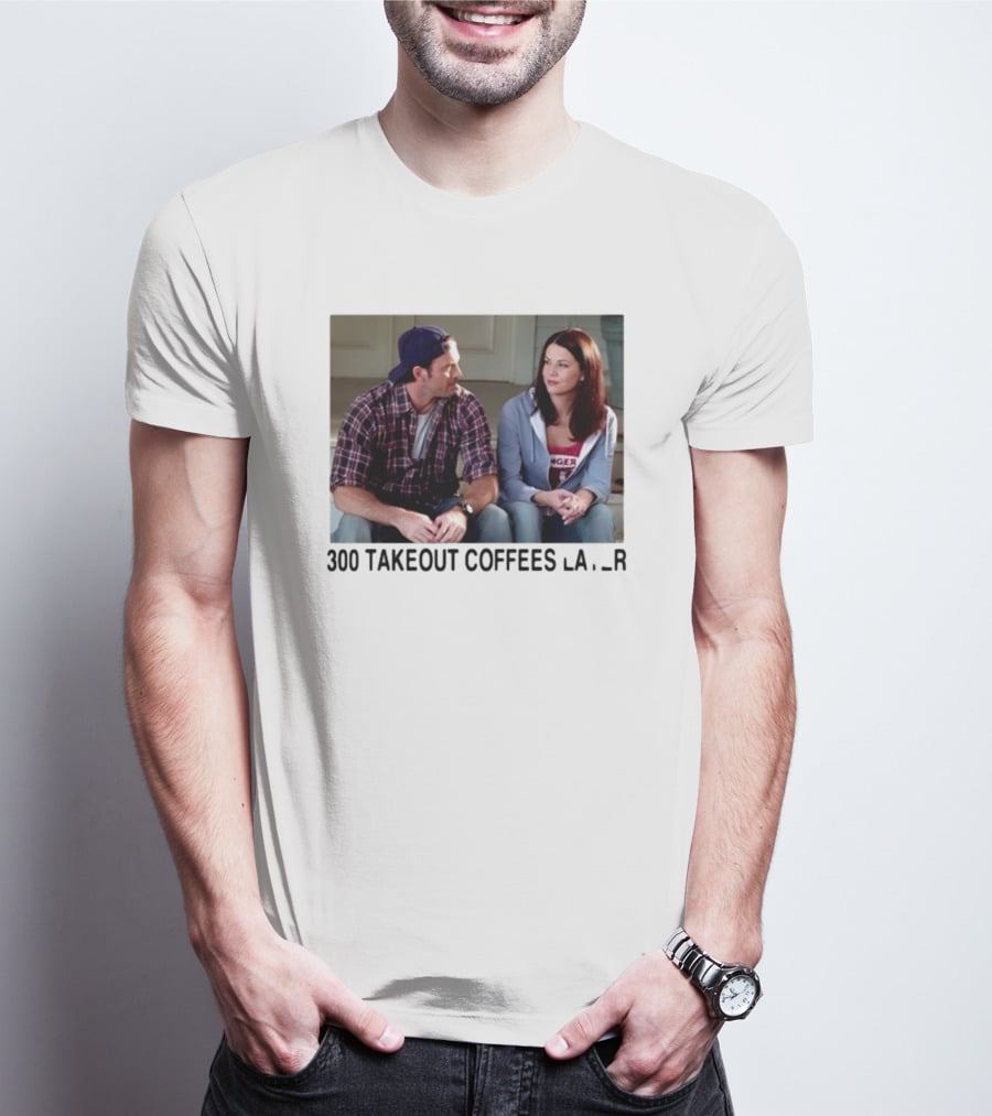 300 Takeout Coffees Later Luke And Lorelai Gilmore Girls T-Shirt