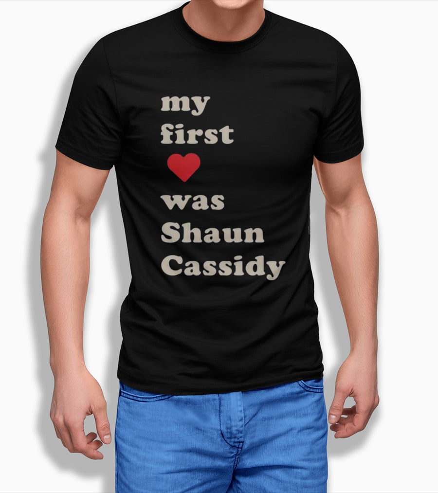 My First Love Was Shaun Cassidy T-Shirt