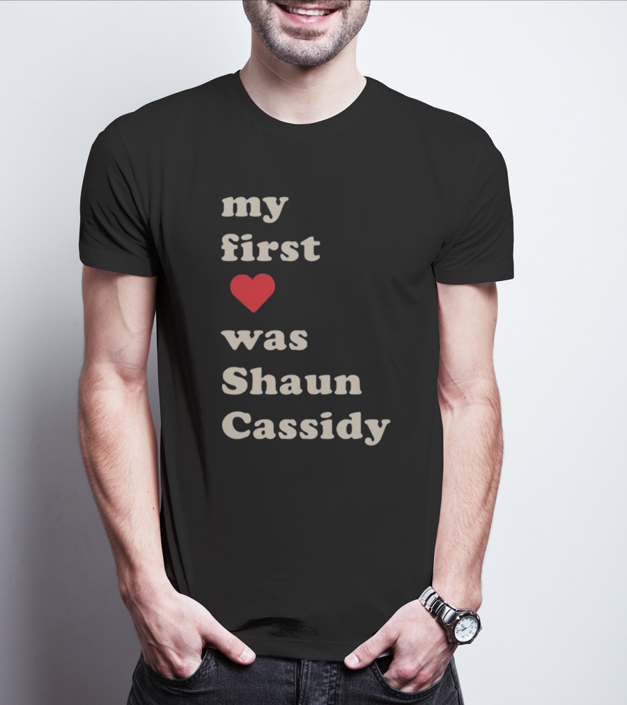 My First Love Was Shaun Cassidy T-Shirt