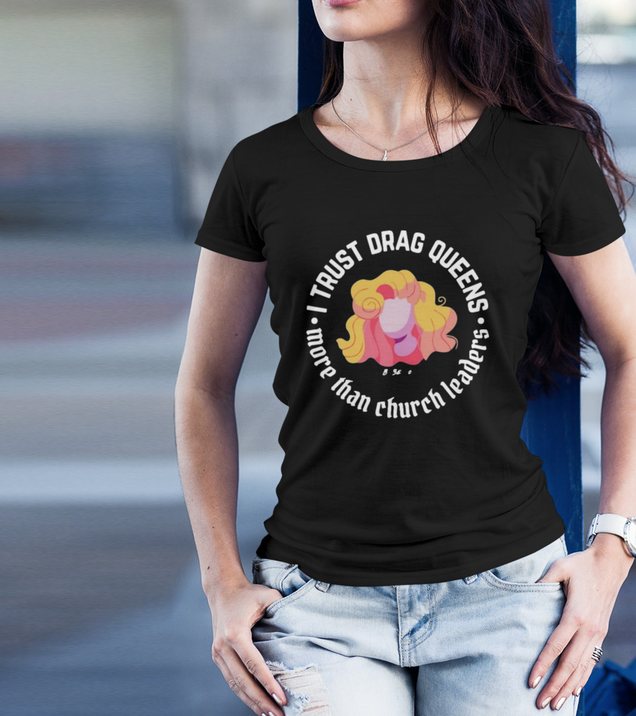 I Trust Drag Queens More Than Church Leaders Colorful T-Shirt