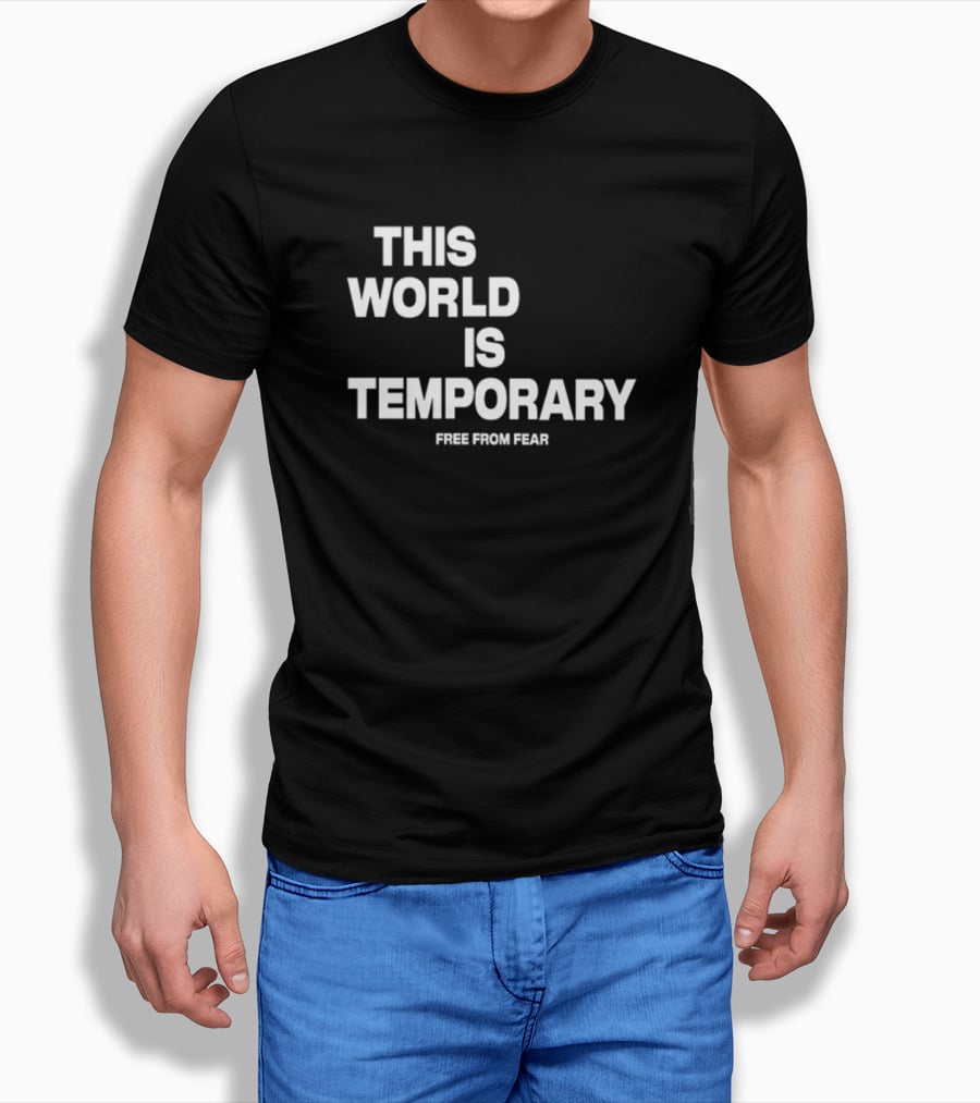 This World Is Temporary Free From Fear T-Shirt
