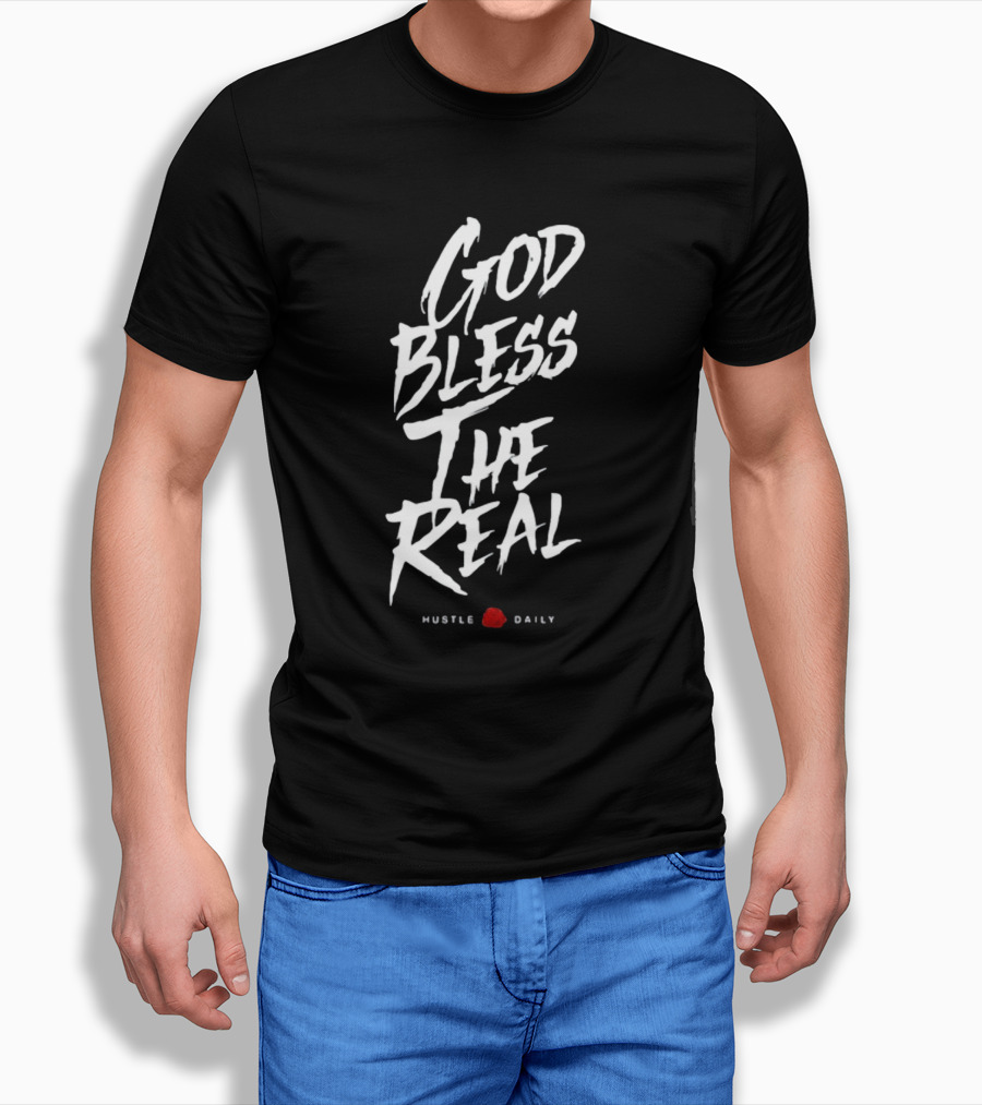 God Bless The Real Hustle Daily T-Shirt