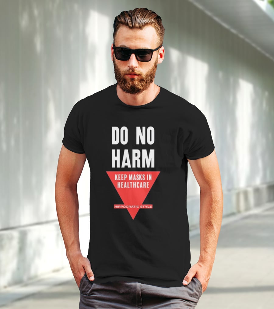 Do No Harm Keep Masks In Healthcare Hippocratic T-Shirt