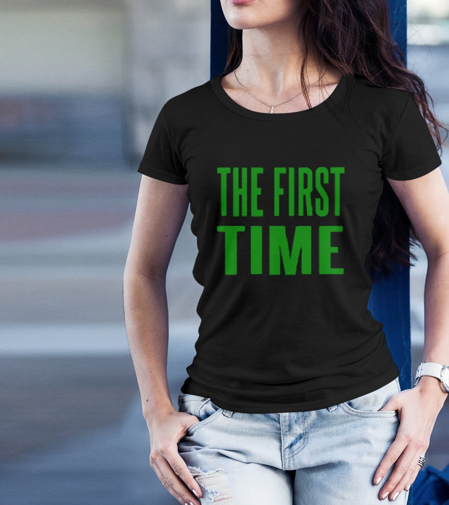 The First Time Bold Green Typography T-Shirt