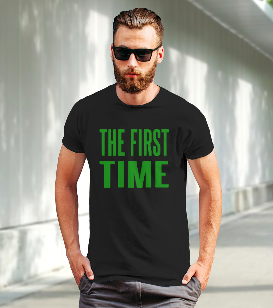 The First Time Bold Green Typography T-Shirt