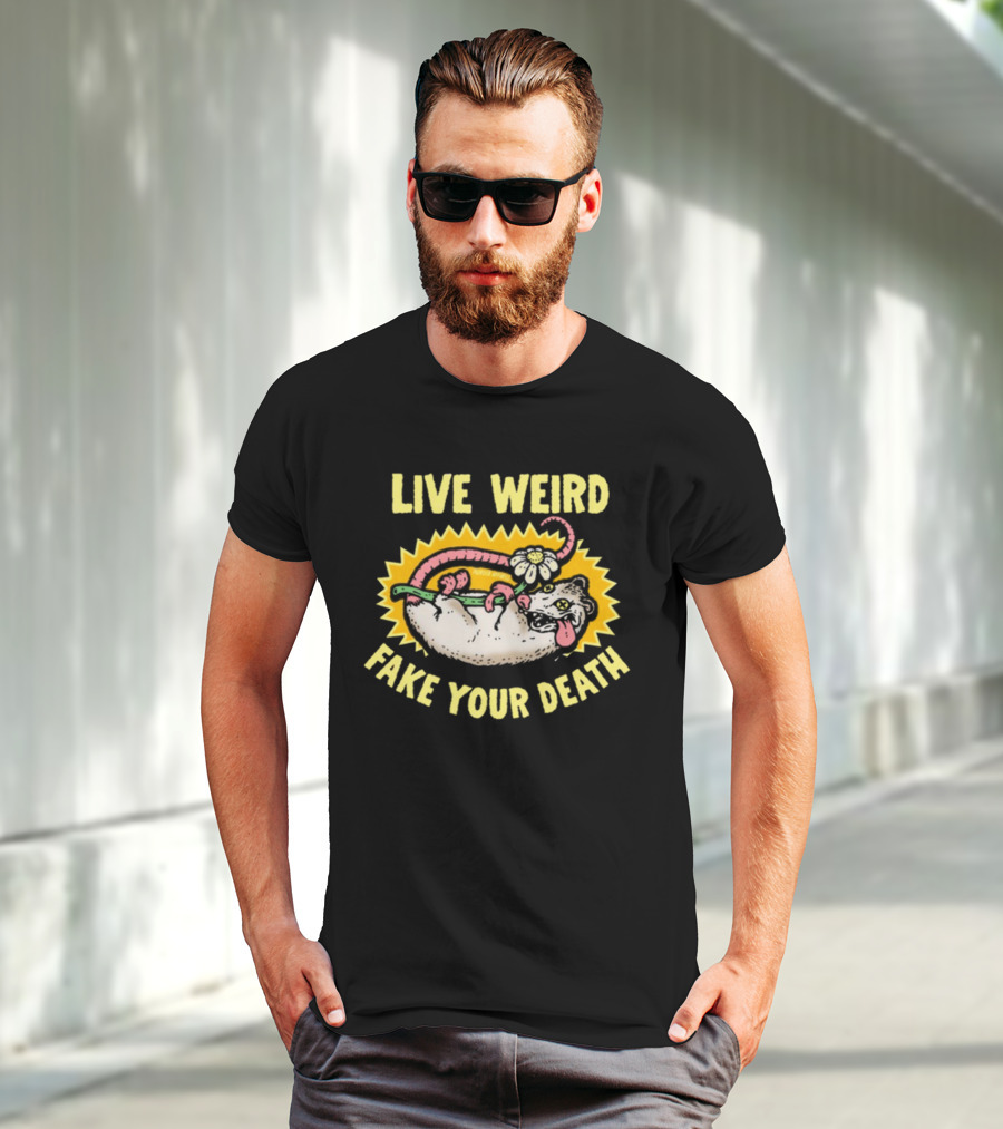 Live Weird Fake Your Death Quirky Possum T-Shirt