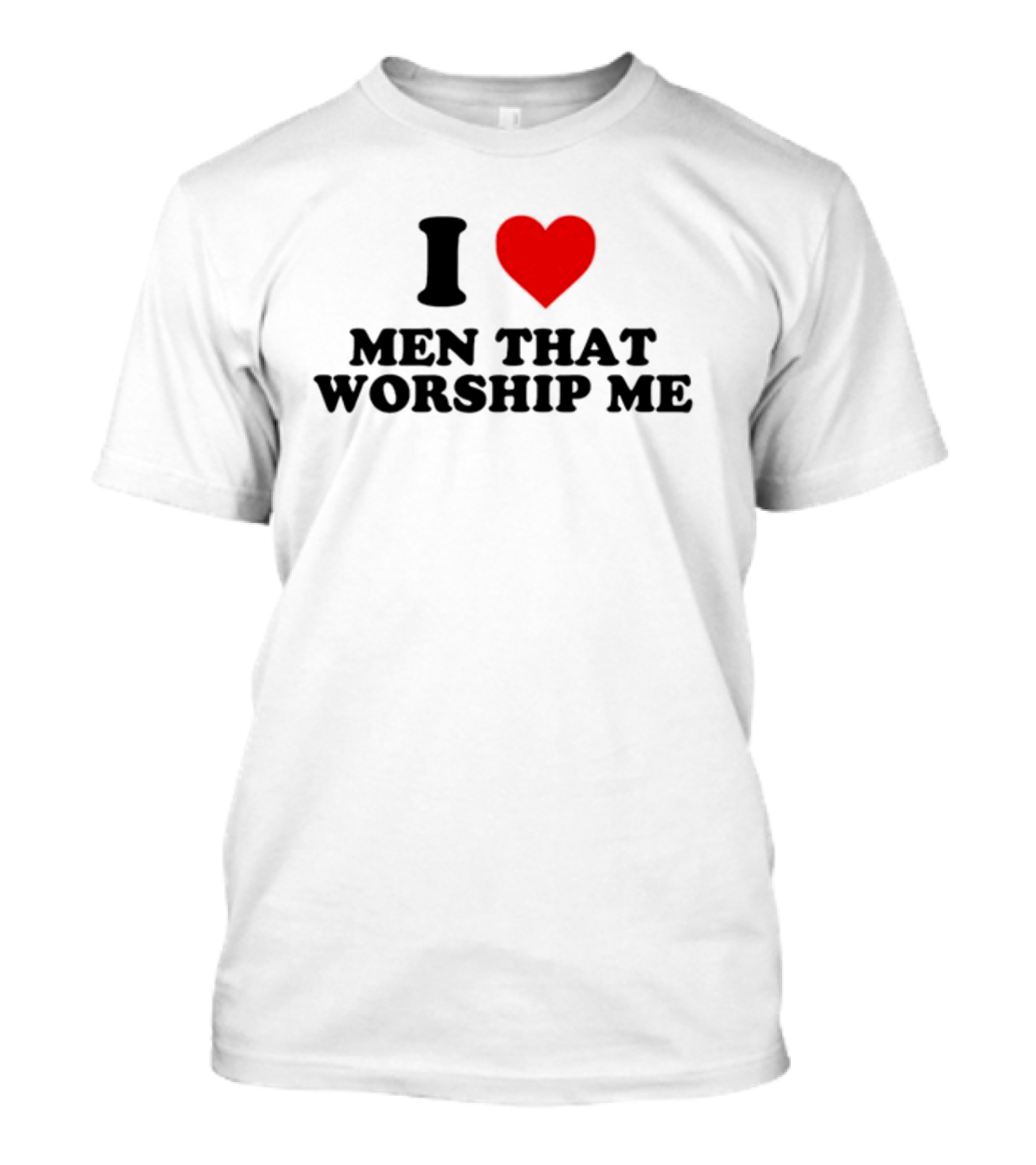 Shopellesong I Love Men That Worship Me T-Shirt