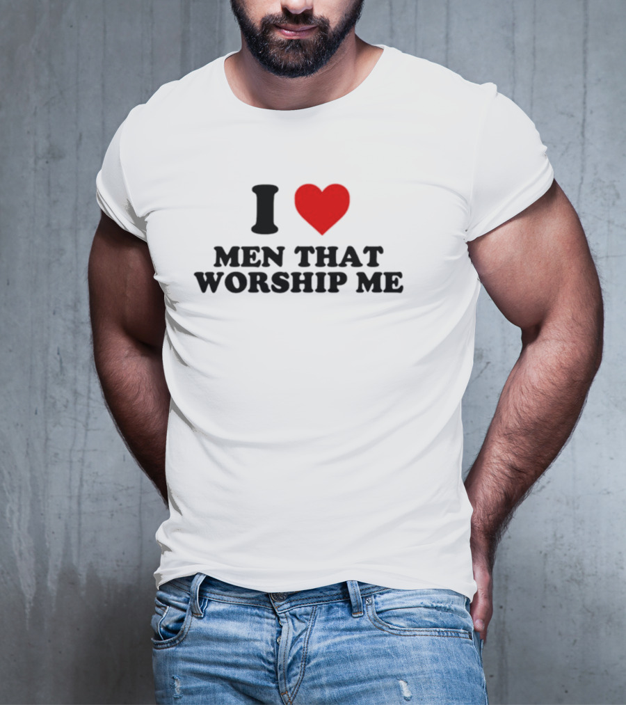 Shopellesong I Love Men That Worship Me T-Shirt