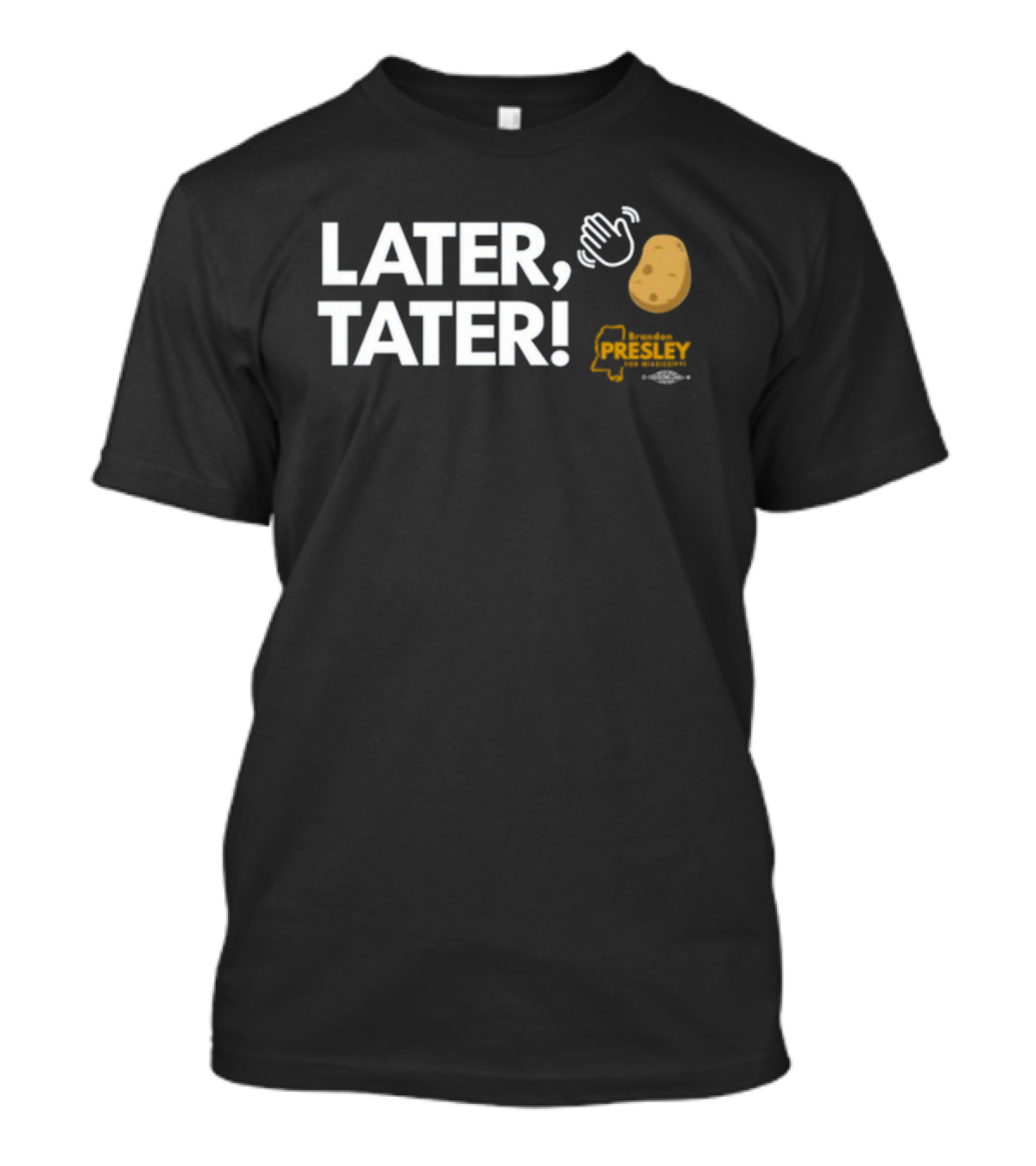 LATER TATER Brendan Presley Mississippi T-Shirt