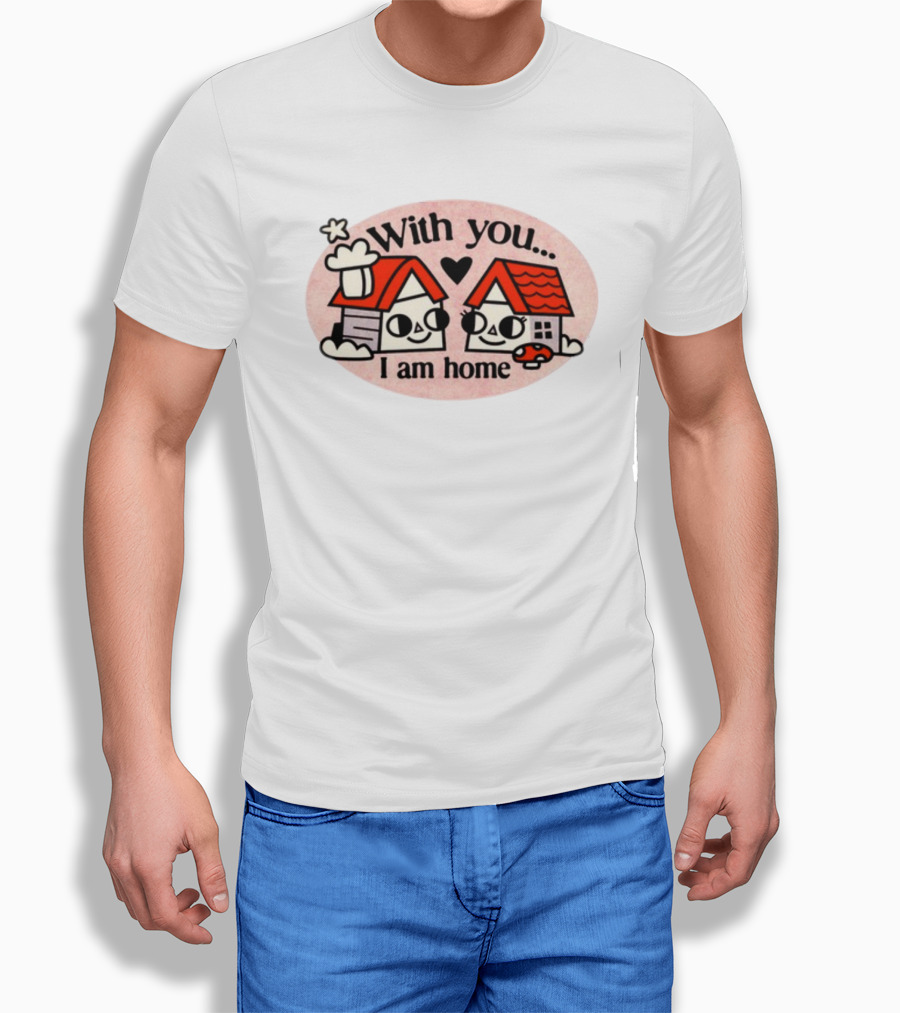 With You I Am Home Heart Cute Houses Red Roofs T-Shirt