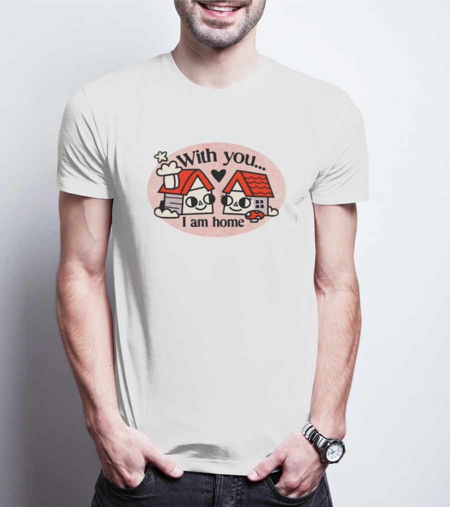 With You I Am Home Heart Cute Houses Red Roofs T-Shirt