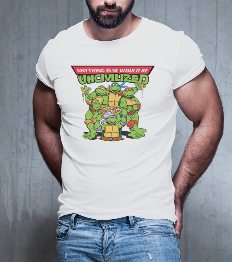 Teenage Mutant Ninja Turtles Anything Else Would Be Uncivilized Pizza Power T-Shirt