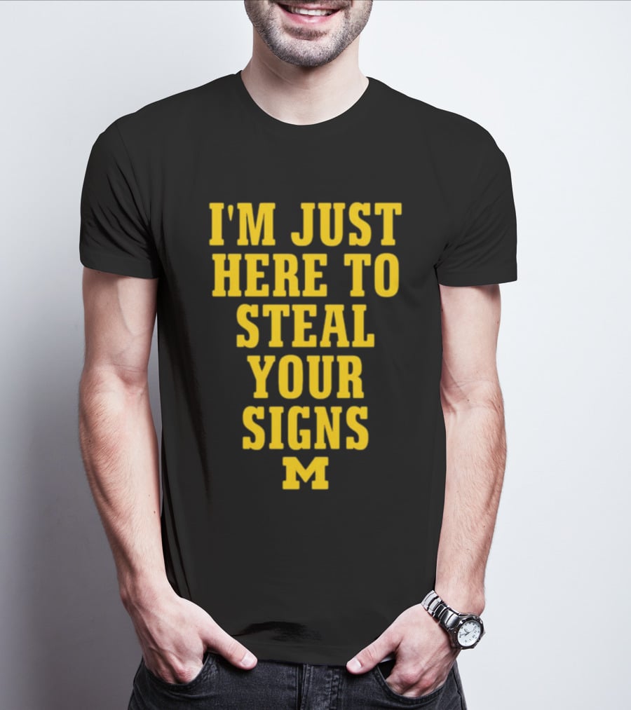 I'm Just Here To Steal Your Signs M Michigan T-Shirt