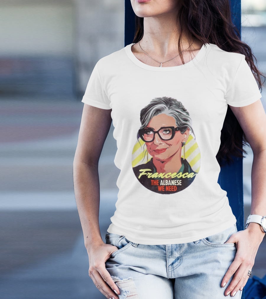 Francesca The Albanese We Need Nordacious T-Shirt