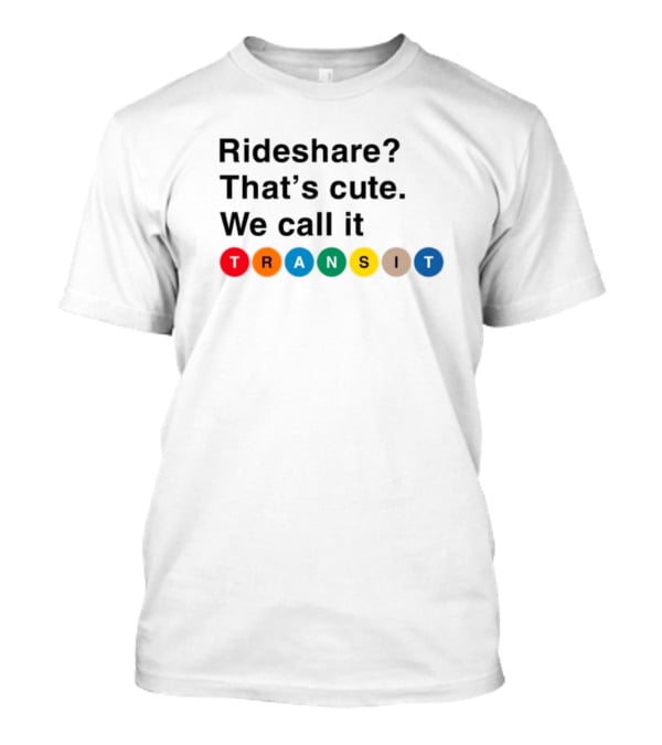 Rideshare That's Cute We Call It Transit T-Shirt