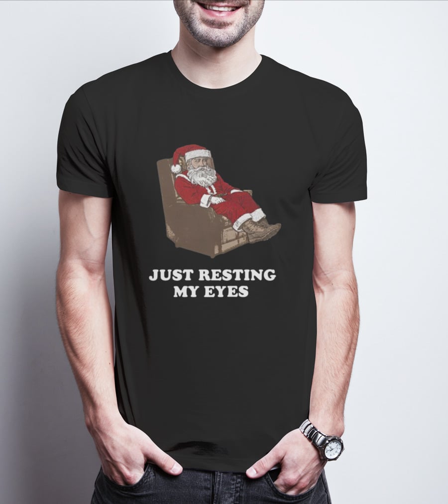 Santa Just Resting My Eyes Christmas Santa Claus Tacky T-Shirt