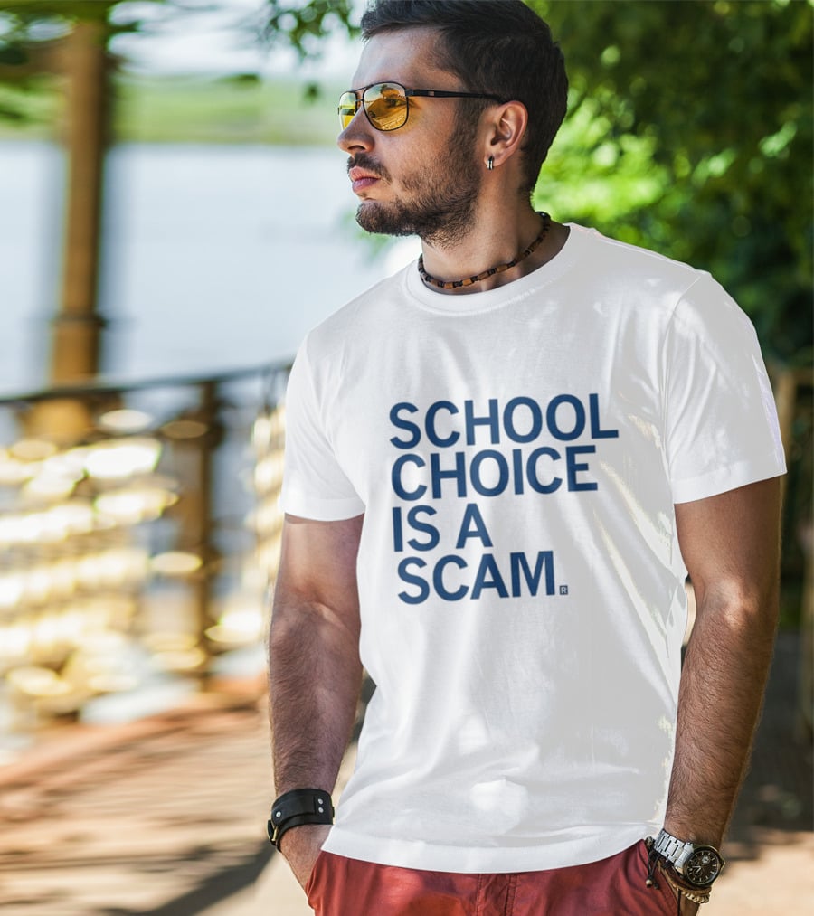 School Choice Is A Scam T-Shirt