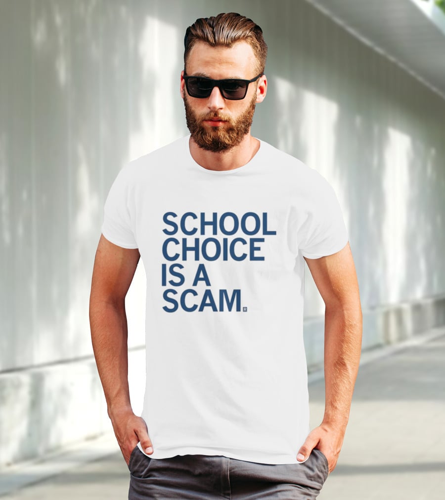 School Choice Is A Scam T-Shirt