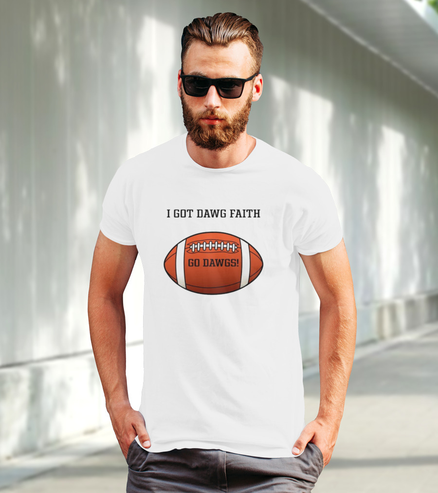 I Got Dawg Faith Go Dawgs Football T-Shirt
