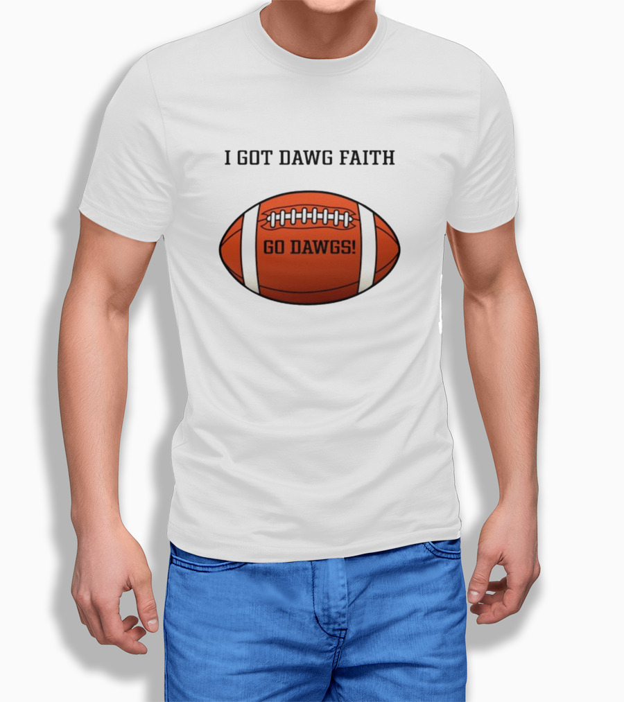 I Got Dawg Faith Go Dawgs Football T-Shirt