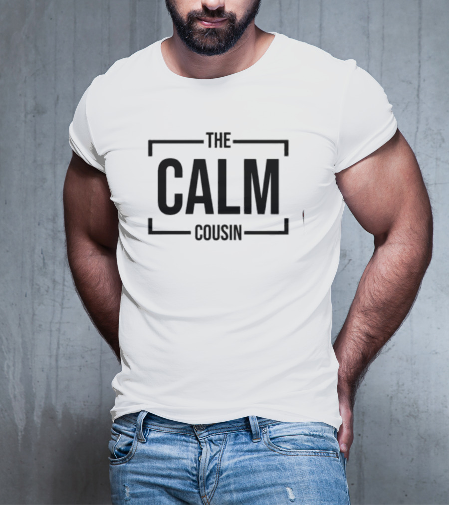 THE CALM COUSIN T-Shirt