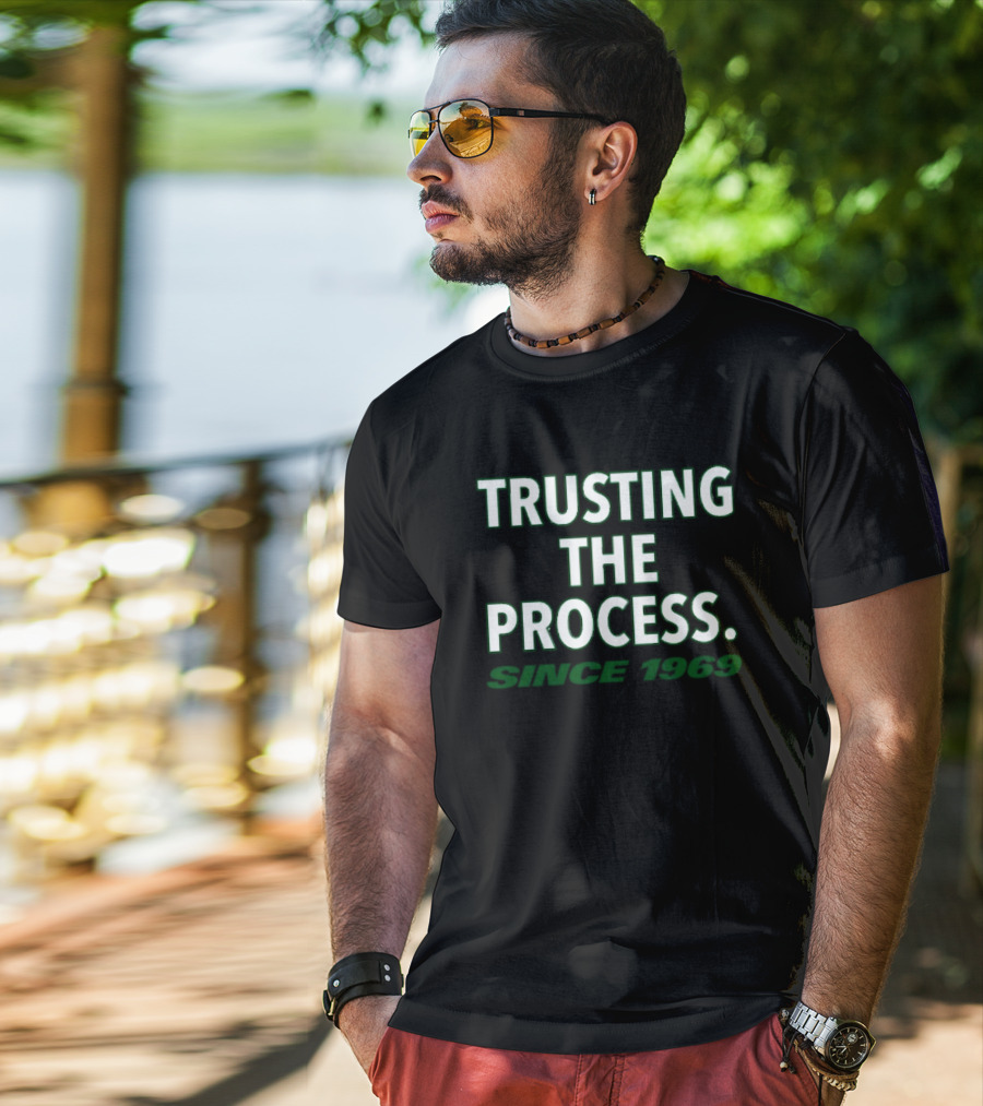 Trusting The Process Since 1969 T-Shirt
