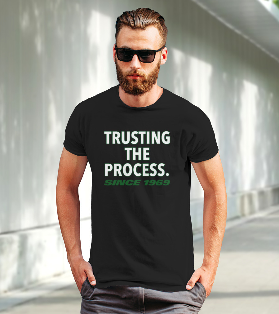Trusting The Process Since 1969 T-Shirt