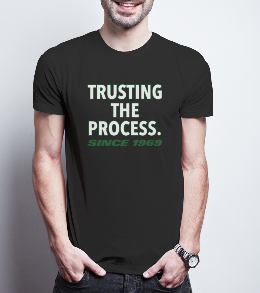 Trusting The Process Since 1969 T-Shirt