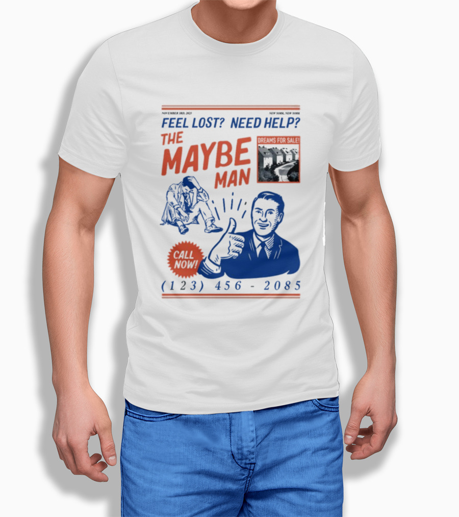 Feel Lost Need Help The Maybe Man Dreams For Sale Call Now (213) 456-2085 T-Shirt