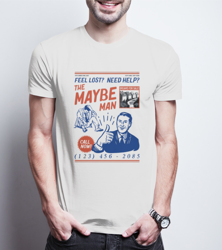 Feel Lost Need Help The Maybe Man Dreams For Sale Call Now (213) 456-2085 T-Shirt