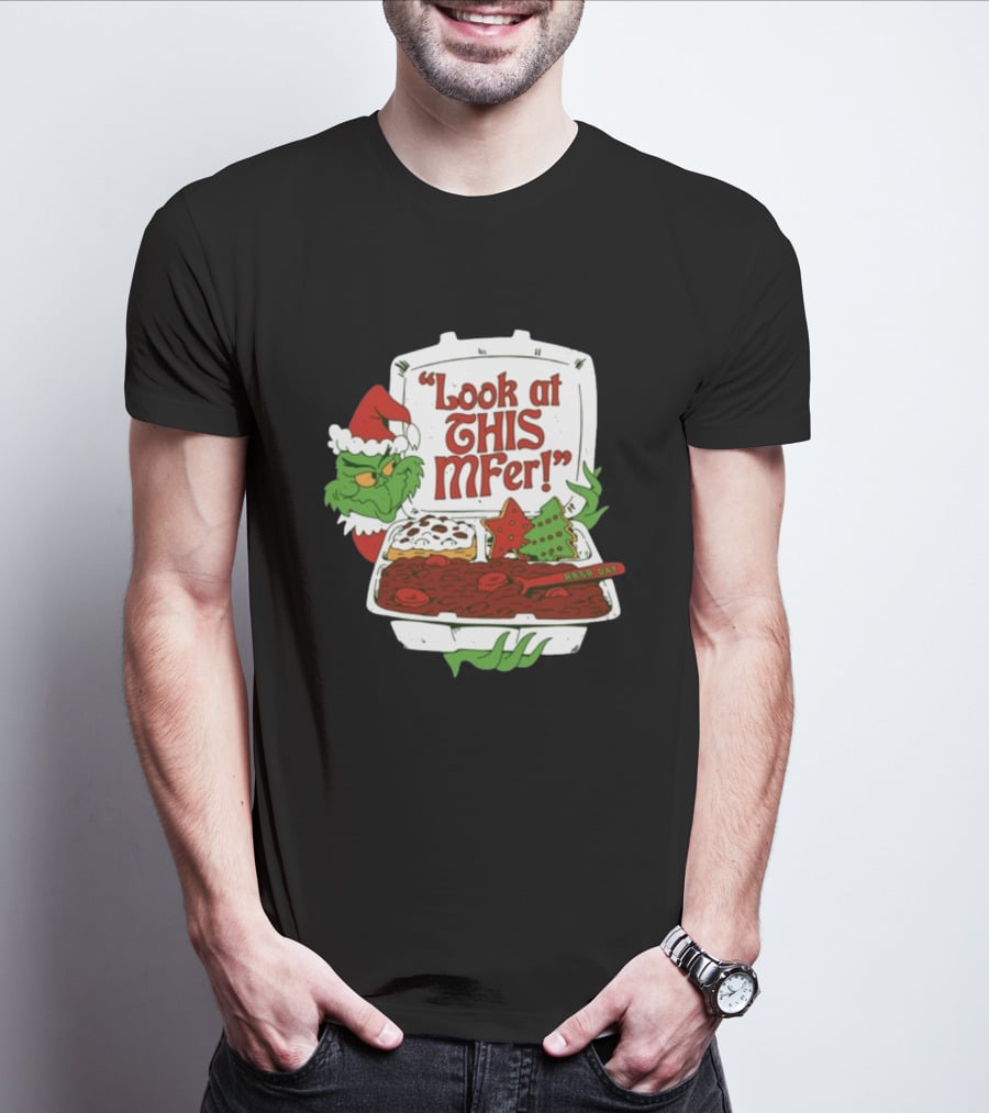 Look At This Mfer Christmas Grinch Santa With Holiday Food Box T-Shirt