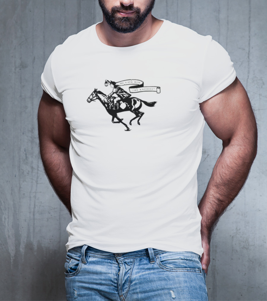 He Gave Him The Knife Horse Rider With Banner T-Shirt