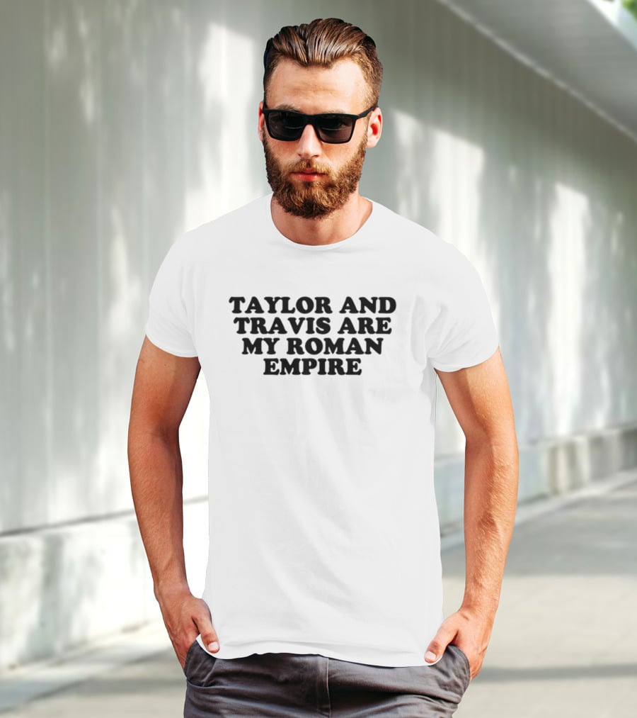 Taylor And Travis Are My Roman Empire T-Shirt