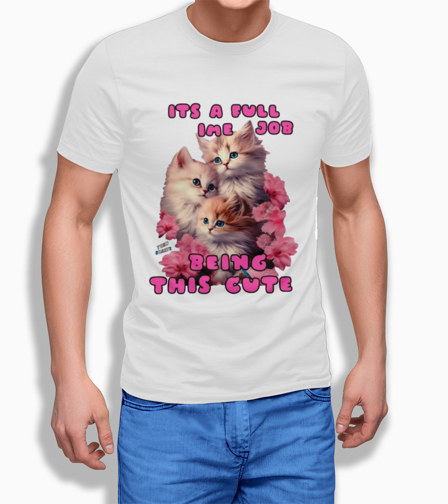 Its A Full Time Job Being This Cute Kittens Surrounded By Pink Flowers T-Shirt