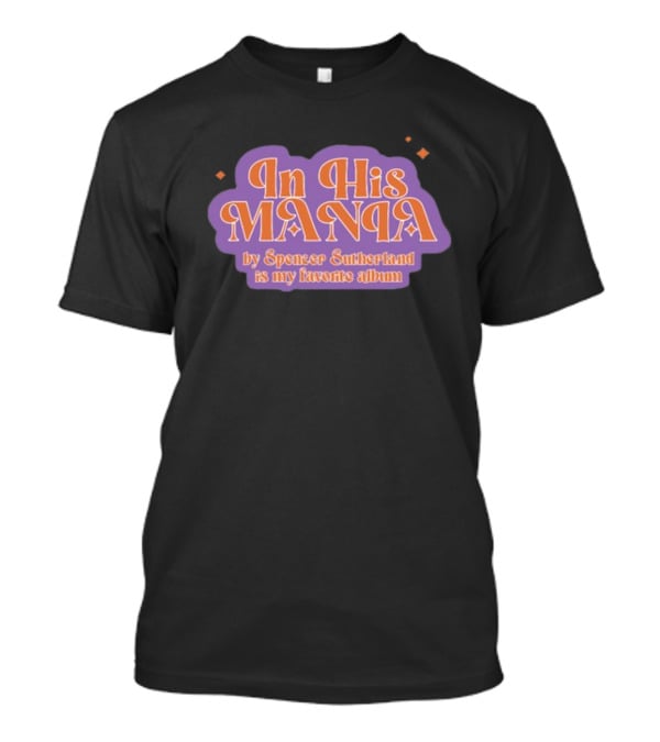 In His Mania Spencer Sutherland Favorite Album Retro Typography T-Shirt