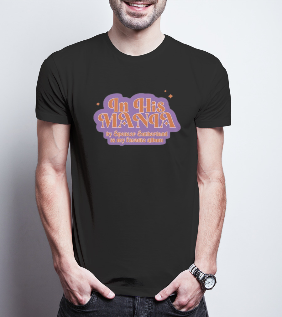 In His Mania Spencer Sutherland Favorite Album Retro Typography T-Shirt