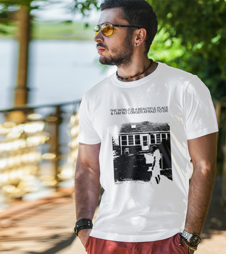 The World Is A Beautiful Place And I Am No Longer Afraid To Die Chair And Figure In Front Of House T-Shirt