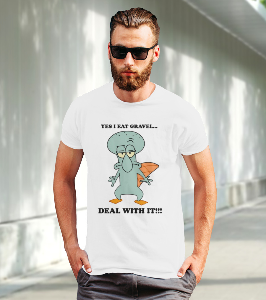 Yes I Eat Gravel Deal With It Squidward Perry Mashup T-Shirt