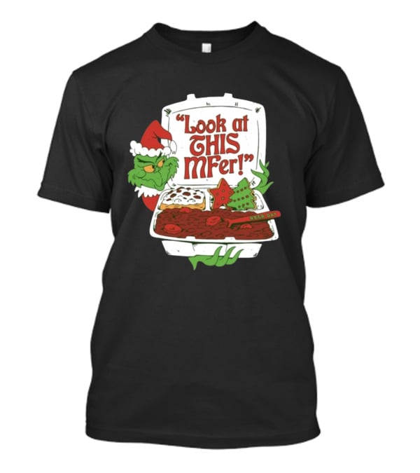 Grinch Rb&R Day Holiday Feast Look At This Mfer T-Shirt
