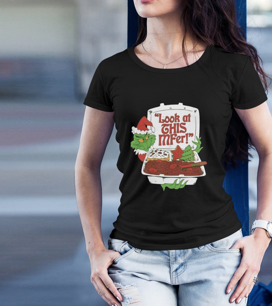 Grinch Rb&R Day Holiday Feast Look At This Mfer T-Shirt
